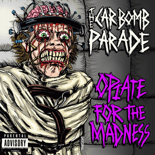 The Car Bomb Parade : Opiate for the Madness